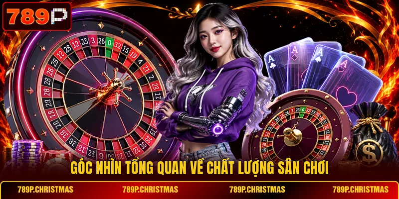 Góc nhìn tổng quan về chất lượng sân chơi