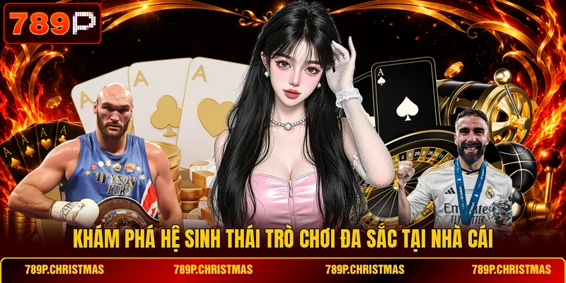 Khám phá hệ sinh thái trò chơi đa sắc tại nhà cái
