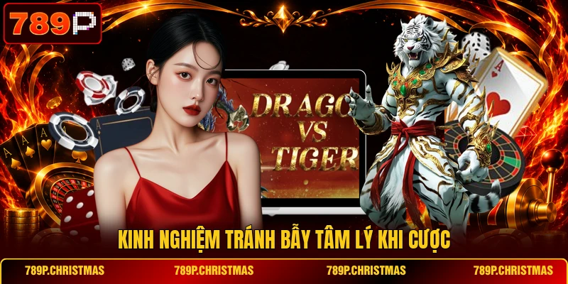 Kinh nghiệm tránh bẫy tâm lý khi cược